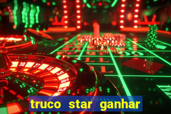 truco star ganhar dinheiro de verdade